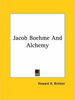 Jacob Boehme And Alchemy - Howard H Brinton