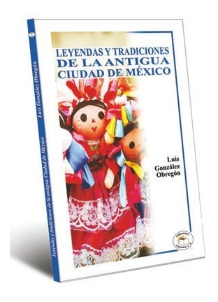 Libro Leyendas Y Tradiciones De La Antigua Ciudad De Mex Nvo