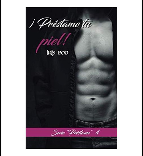 Libro: Préstame Tu Piel (serie Préstame) (spanish Edition)