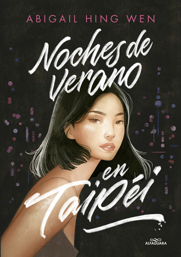 Imagen 1 de 1 de Noches De Verano En Taipéi, De Abigail Hing Wen., Vol. 1.0. Editorial Alfaguara, Tapa Blanda, Edición 1.0 En Español, 2023