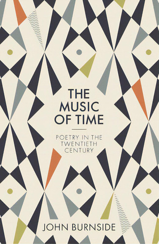 The Music Of Time: Poetry In The Twentieth Century, De Burnside, John. Editorial Princeton Univ Pr, Tapa Blanda En Inglés