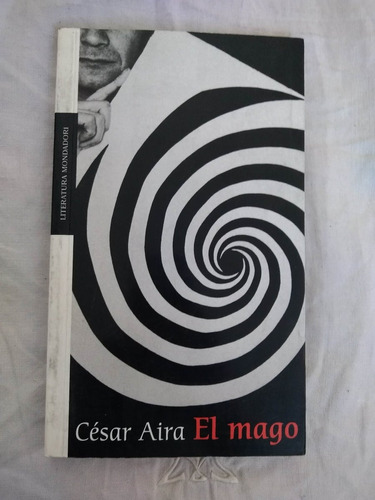 Cesar Aira El Mago Mondadori 2002
