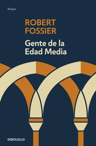 Gente de la Edad Media, de Fossier, Robert. Serie Ensayo Editorial Debolsillo, tapa blanda en español, 2019