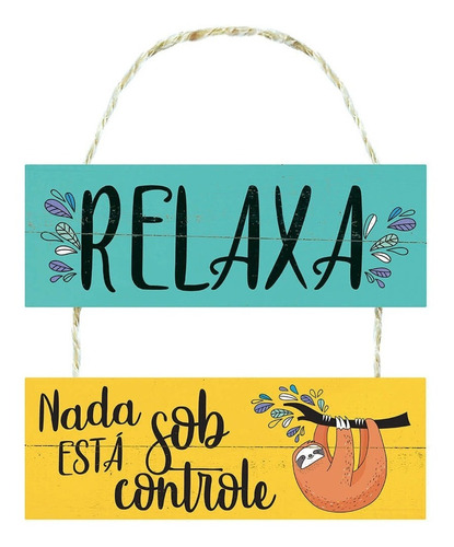 Placa Decorativa Em Mdf - Relaxa - 29x40cm Relaxa. Nada está sob controle