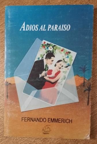 Adiós Al Paraíso / Fernando Emmerich