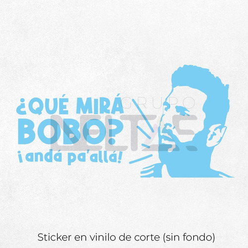 Que Mira Bobo Anda Pa Alla! Vinilo Messi Calco Sticker 30x15