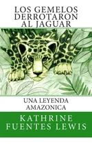 Comprar Libro: Los Gemelos Derrotaron Al Jaguar: Una Leyenda Amazoni