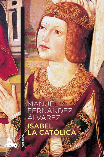 Isabel la Católica, de Fernández Álvarez, Manuel. Serie Fuera de colección Editorial Austral México, tapa blanda en español, 2019
