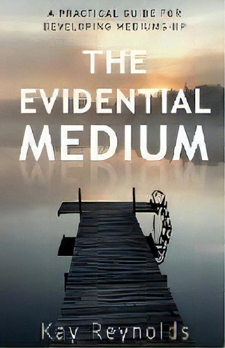 The Evidential Medium, De Kay Reynolds. Editorial Mind Blown Press, Tapa Blanda En Inglés