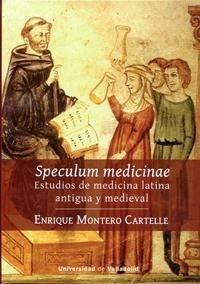 Speculum Medicinae : Estudios De Medicina Latina Antigua Y M