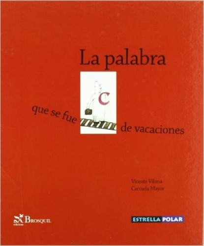 La Palabra . Que Se Fue De Vacaciones, De Vilana Vicente. Editorial Ediciones Brosquil, Tapa Dura En Español, 1900