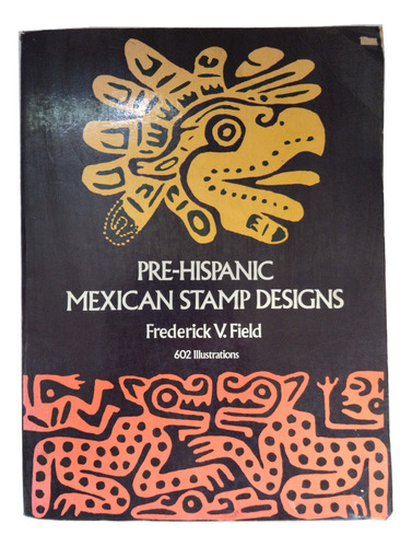 Pre-hispanic Mexican Stamp Designs Frederick V. Field