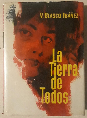 Libro De Vicente Blasco Ibáñez : La Tierra De Todos