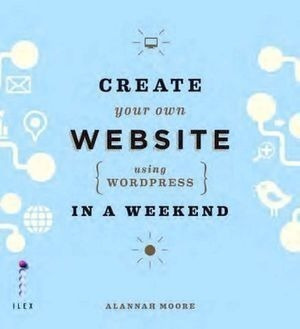 Create Your Own Website Using Wordpress In A Weekend