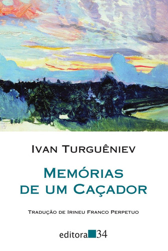 Memórias de um caçador, de Turguêniev, Ivan. Série Coleção Leste Editora 34 Ltda., capa mole em português, 2013