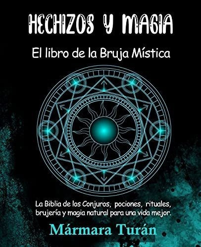Hechizos Y Magia. El Libro De La Bruja Mistica La.., De Turán, Márm. Editorial Independently Published En Español