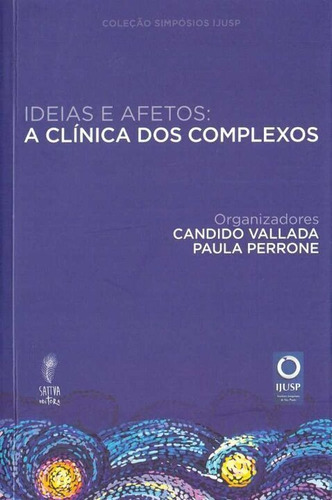Ideias E Afetos: A Clínica Dos Complexos, De Vallada, Candido E Perrone, Paula. Editora Sattva Editora Em Português