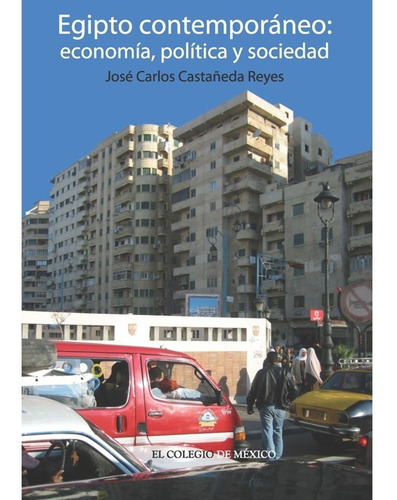 Egipto Contemporáneo. Economía, Política Y Sociedad