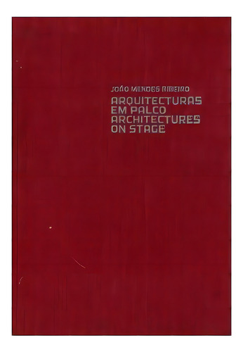 Arquitecturas Em Palco: Architectures On Stage, De Ribeiro Mendes. Editora Almedina, Capa Mole Em Português, 2007