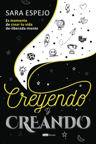 Libro: Creyendo Y Creando: Es Momento De Crear Tu Vida