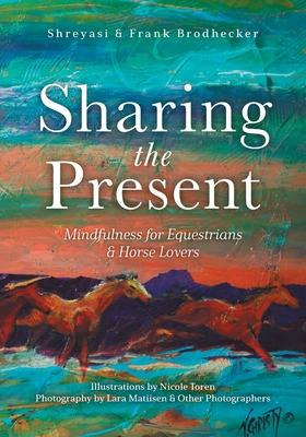 Libro Sharing The Present : Mindfulness For Equestrians A...