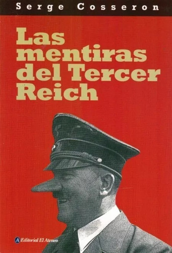 Las Mentiras Del Tercer Reich - Serge Cosseron - Nuevo