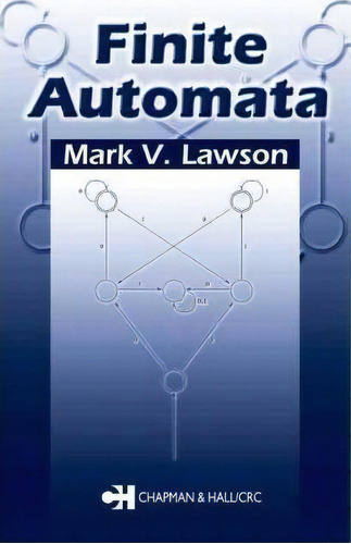 Finite Automata, De Mark V. Lawson. Editorial Taylor Francis Inc, Tapa Dura En Inglés