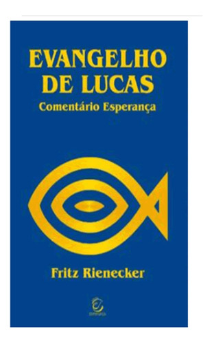 Evangelho De Lucas: Evangelho De Lucas, De Fritz Rienecker. Editora Esperanca, Capa Mole Em Português