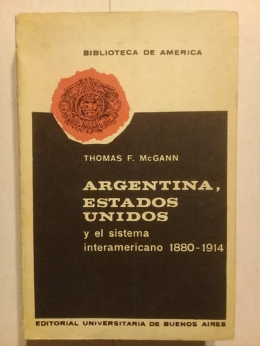 Argentina, Estados Unidos Y El Sistema..thomas  Mcgann -1965