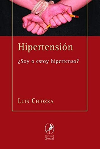 Libro - ¿ Soy O Estoy Hipertenso ? - Chiozza - Zorzal