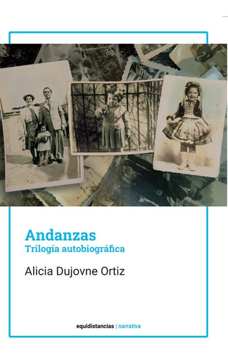 Andanzas - Alicia Dujovne Ortiz (editorial Equidistancias)