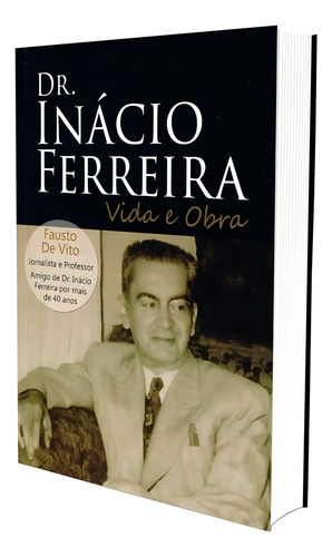 Dr. Inácio Ferreira - Vida E Obra