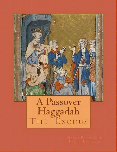 A Passover Haggadah : The Passover Exodus Story, De Carol D Goldman. Editorial Createspace Independent Publishing Platform, Tapa Blanda En Inglés
