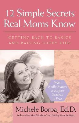 Libro 12 Simple Secrets Real Moms Know - Michele Borba