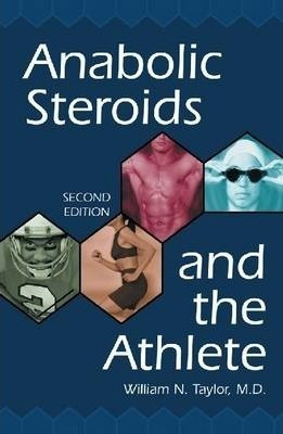 Anabolic Steroids And The Athlete - William N. Taylor