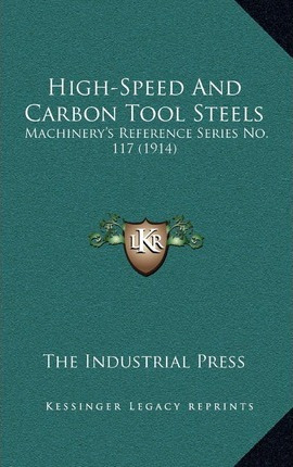 Libro High-speed And Carbon Tool Steels : Machinery's Ref...