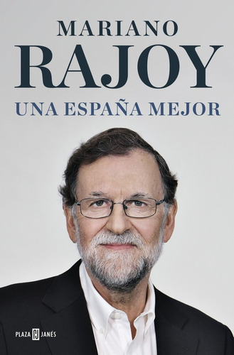 Una España mejor, de Rajoy, Mariano. Editorial Plaza & Janes, tapa dura en español