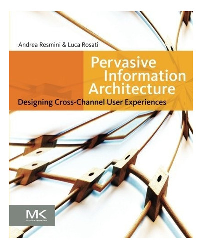 Pervasive Information Architecture : Andrea Resmini 