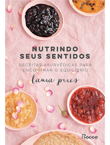 Livro Nutrindo Seus Sentidos Laura Pires Editora Rocco