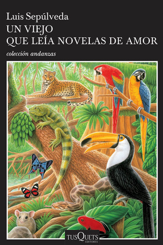 Un viejo que leía novelas de amor, de Sepúlveda, Luis. Serie Andanzas Editorial Tusquets México, tapa blanda en español, 2016