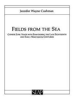 Fields From The Sea : Chinese Junk Trade With Siam During...