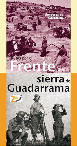 Senderos de guerra 1. Rutas por el Frente de la Sierra de Madrid, de Arévalo Molina, Jacinto. Editorial Ediciones La Libreria, tapa blanda en español