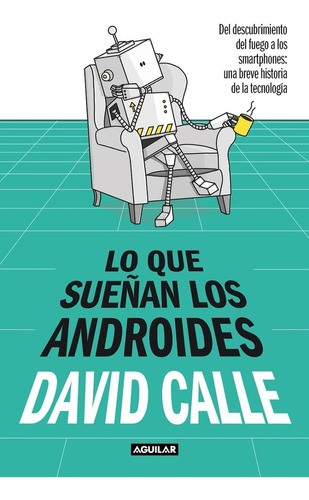 Lo Que Suenan Los Androides, De Calle, David. Editorial Aguilar, Tapa Blanda En Español, 2023