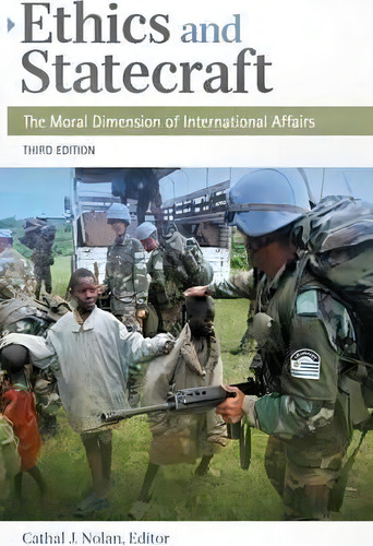 Ethics And Statecraft : The Moral Dimension Of International Affairs, 3rd Edition, De Cathal J. Nolan. Editorial Abc-clio, Tapa Dura En Inglés