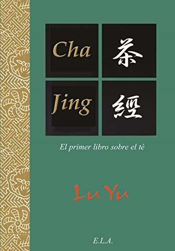 Cha Jing - El Primer Libro Sobre Te (clasicos Orientales)