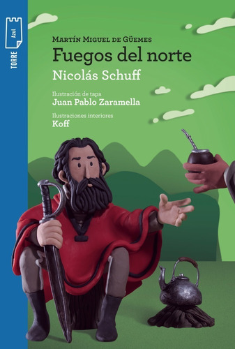 Martin Miguel De Guemes Fuegos Del Norte -  Schuff Nicolas