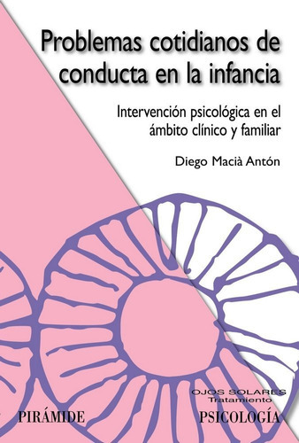 Problemas cotidianos de conducta en la infancia, de Macià Antón, Diego. Editorial Ediciones Pirámide, tapa blanda en español