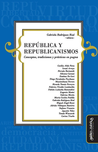 República Y Republicanismos - Gabriela Rodriguez Rial (ed.)