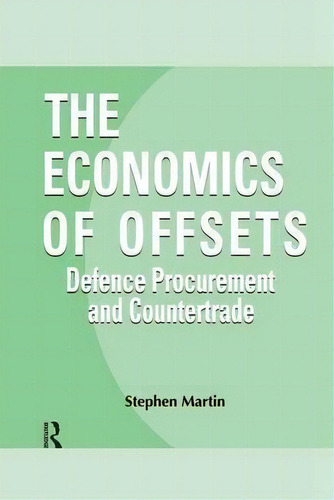 The Economics Of Offsets, De Stephen Martin. Editorial Taylor Francis Ltd, Tapa Blanda En Inglés