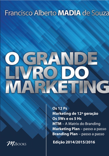 O Grande Livro do Marketing, de Souza, Francisco Alberto Madia de. M.Books do Brasil Editora Ltda, capa mole em português, 2014